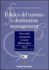 Politica del turismo e destination management. Nuove sfide e strategie per le regioni dell area alpina