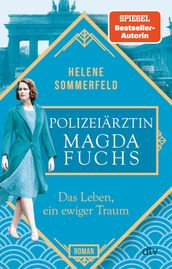 Polizeiärztin Magda Fuchs Das Leben, ein ewiger Traum