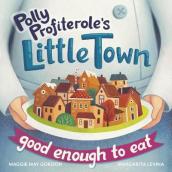 Polly Profiterole s Little Town: Good Enough to Eat