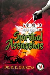 Power to Assassinate the Spiritual Assassins