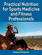 Practical Nutrition for Sports Medicine and Fitness Professionals