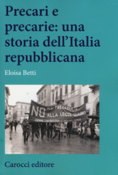 Precari e precarie: una storia dell Italia repubblicana