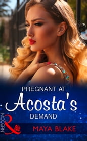 Pregnant At Acosta s Demand (Mills & Boon Modern)
