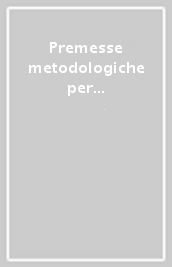 Premesse metodologiche per una storicizzazione della pedagogia e della educazione. Atti del 2º Convegno di studi (Padova, novembre 1988)