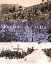 Preti in battaglia. 4: Ortigara, Macedonia e fronte dell Isonzo fino a Caporetto. 1917
