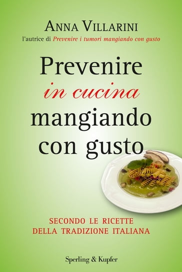 Prevenire in cucina mangiando con gusto - Anna Villarini