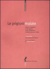 Prigioni malate. Ottavo rapporto di Antigone sulle condizioni di detenzione in Italia (Le)