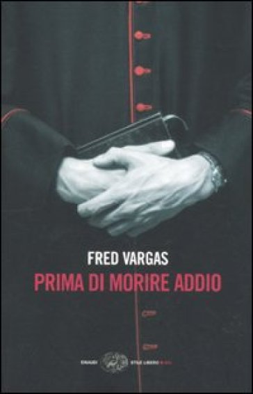 Prima di morire addio - Fred Vargas