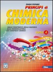 Principi di chimica moderna. Vol. A: Dalle proprietà della materia alla nomenclatura. Per le Scuole superiori. Con espansione online