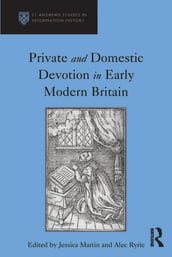 Private and Domestic Devotion in Early Modern Britain