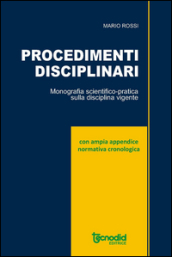 Procedimenti disciplinari. Monografia scientifica pratica per i dirigenti scolastici