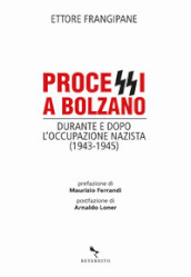Processi a Bolzano. Durante e dopo l occupazione nazista (1943-1945)