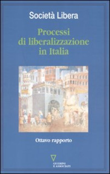 Processi di liberalizzazione in Italia. Ottavo rapporto
