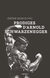 Prodiges d Arnold Schwarzenegger