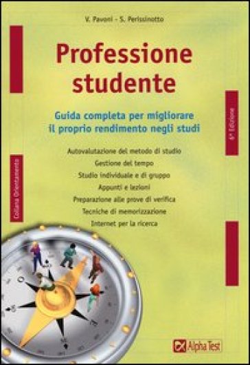 Professione studente. Guida completa per migliorare il proprio rendimento negli studi - Vincenzo Pavoni - Sara Perissinotto