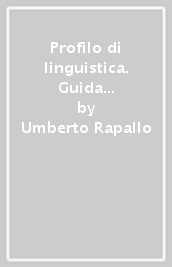 Profilo di linguistica. Guida alla ricerca linguistica interdisciplinare
