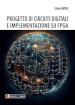 Progetto di circuiti digitali e implementazione su FPGA. Nuova ediz.