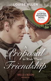 A Proposal To Risk Their Friendship (Liberated Ladies, Book 5) (Mills & Boon Historical)