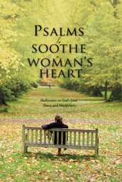 Psalms to Soothe a Woman s Heart