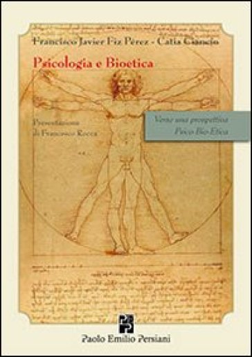 Psicologia e bioetica. Verso una prospettiva psico-bio-etica - Francisco J. Pérez - Catia Ciancio