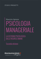 Psicologia manageriale. La gestione psicologica delle risorse umane