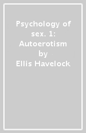 Psychology of sex. 1: Autoerotism