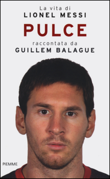 Pulce. La vita di Lionel Messi - Guillem Balague