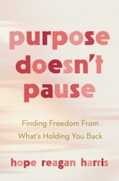 Purpose Doesn t Pause