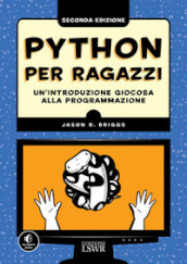 Python per ragazzi. Un introduzione giocosa alla programmazione