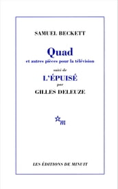 Quad et autres pièces pour la télévision, suivi de L Épuisé par Gilles Deleuze