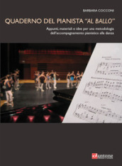 Quaderno del pianista «al ballo». Appunti, materiali e idee per una metodologia dell accompagnamento pianistico alla danza