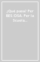 ¿Qué pasa? Per BES/DSA. Per la Scuola media. Con e-book. Con espansione online. Vol. 2