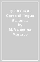 Qui Italia.it. Corso di lingua italiana per stranieri. Livello B2. Guida per l insegnante. CD Audio formato MP3. Con DVD-ROM