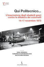 Qui Politecnico... L insurrezione degli studenti greci contro la dittatura dei colonnelli, 14-17 novembre 1973