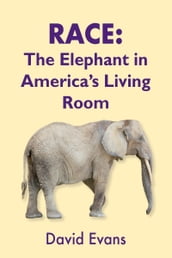 RACE: The Elephant in America s Living Room
