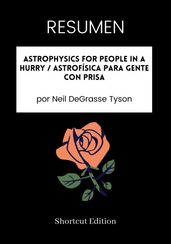 RESUMEN - Astrophysics For People In A Hurry / Astrofísica para gente con prisa