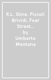 R.L. Stine. Piccoli Brividi, Fear Street e altre scary stories