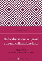 Radicalizzazione religiosa, de-radicalizzazione laica. Sfide giuridiche per l ordinamento democratico