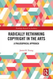 Radically Rethinking Copyright in the Arts