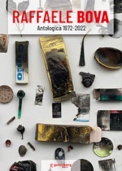 Raffaele Bova. Antologica 1972 - 2022. Ediz. illustrata