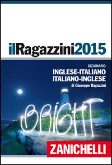 Il Ragazzini 2015. Dizionario inglese-italiano, italiano-inglese. Plus digitale. Con aggiornamento online. Con DVD-ROM - Giuseppe Ragazzini