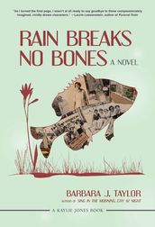 Rain Breaks No Bones: A Novel