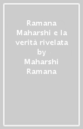 Ramana Maharshi e la verità rivelata