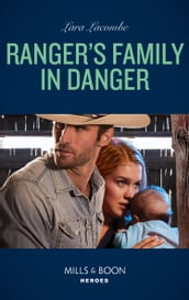 Ranger s Family In Danger (Rangers of Big Bend, Book 6) (Mills & Boon Heroes)