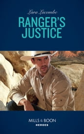 Ranger s Justice (Rangers of Big Bend, Book 1) (Mills & Boon Heroes)