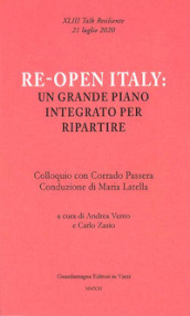 Re-open Italy: un grande piano integrato per ripartire. Colloquio con Corrado Passera