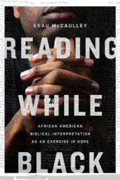 Reading While Black ¿ African American Biblical Interpretation as an Exercise in Hope