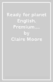 Ready for planet English. Premium. With Laboratory for the hospitality industry, Grammar & Exams. Per le Scuole superiori. Con e-book