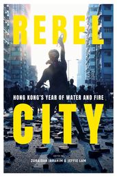 Rebel City: Hong Kong s Year Of Water And Fire