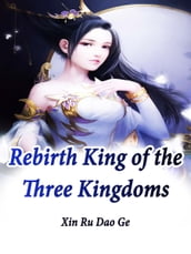 Rebirth: King of the Three Kingdoms